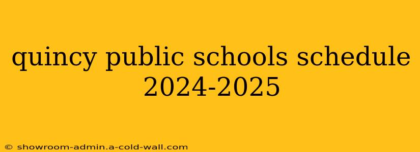 quincy public schools schedule 2024-2025