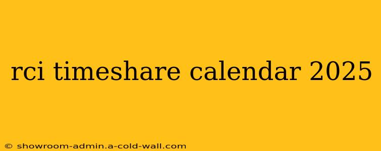 rci timeshare calendar 2025