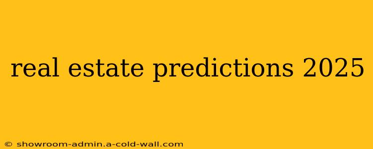 real estate predictions 2025