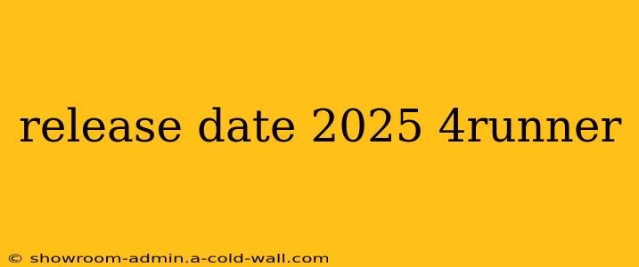 release date 2025 4runner