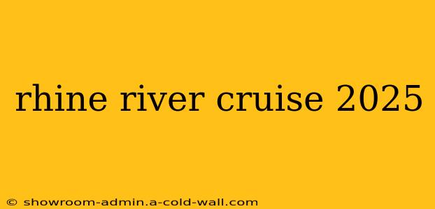 rhine river cruise 2025