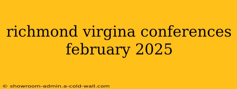 richmond virgina conferences february 2025