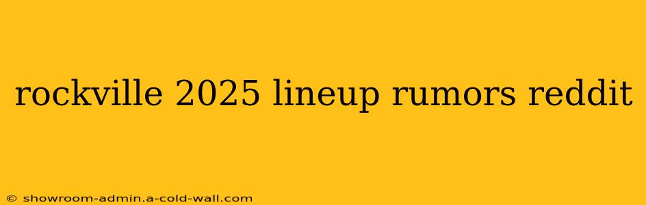 rockville 2025 lineup rumors reddit