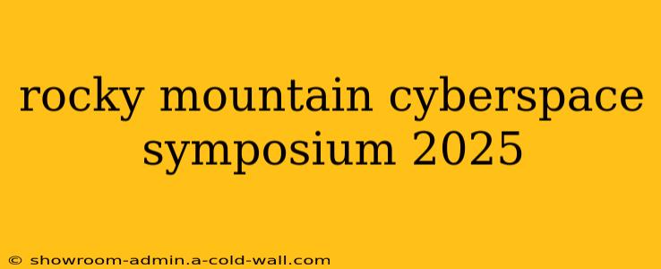 rocky mountain cyberspace symposium 2025