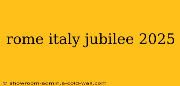 rome italy jubilee 2025