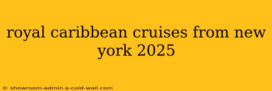 royal caribbean cruises from new york 2025