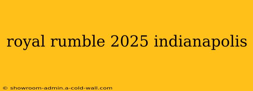 royal rumble 2025 indianapolis