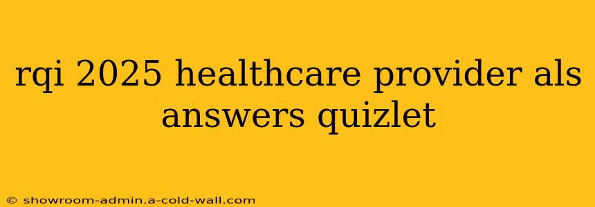 rqi 2025 healthcare provider als answers quizlet