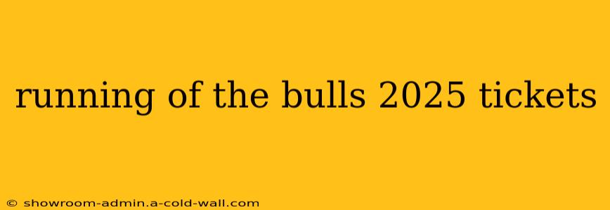 running of the bulls 2025 tickets