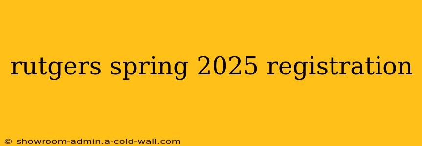 rutgers spring 2025 registration