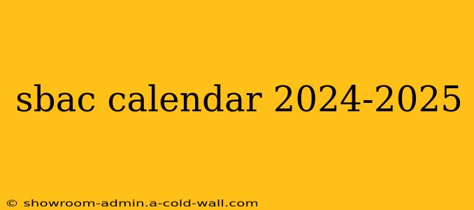 sbac calendar 2024-2025