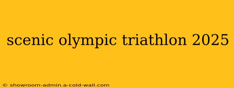 scenic olympic triathlon 2025