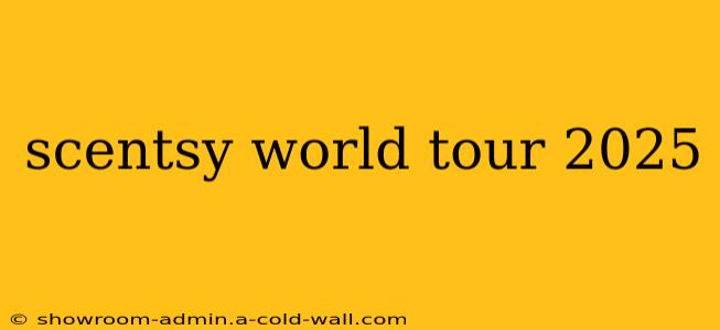 scentsy world tour 2025