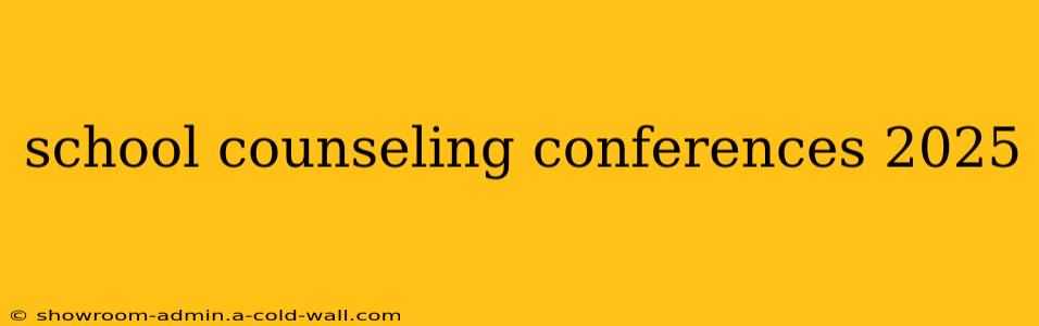 school counseling conferences 2025