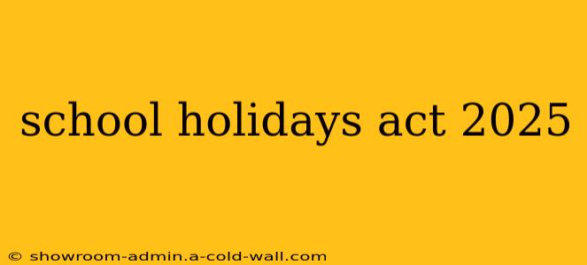 school holidays act 2025