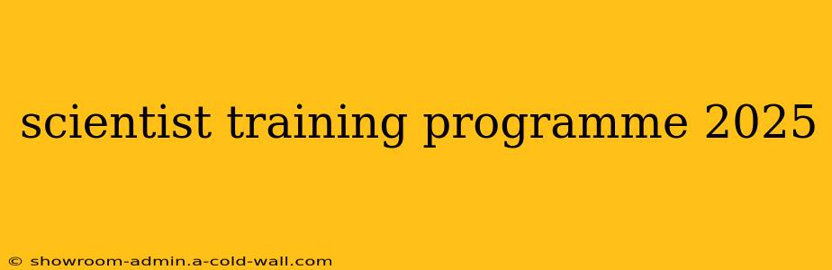 scientist training programme 2025