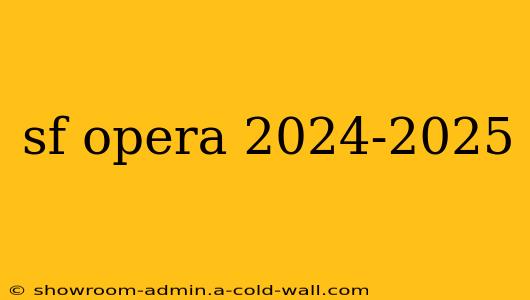 sf opera 2024-2025