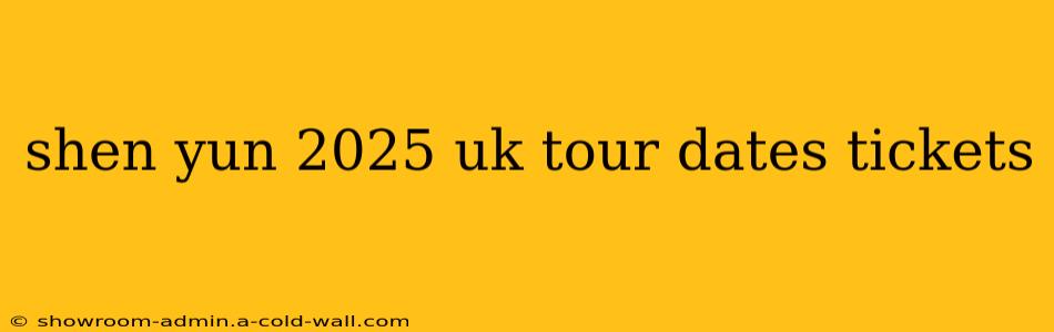 shen yun 2025 uk tour dates tickets