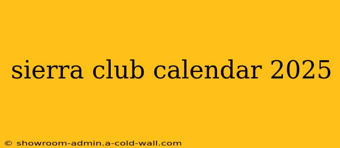 sierra club calendar 2025