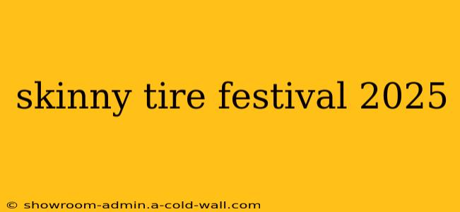 skinny tire festival 2025