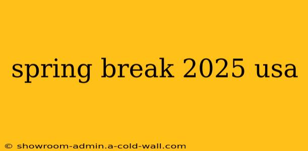 spring break 2025 usa