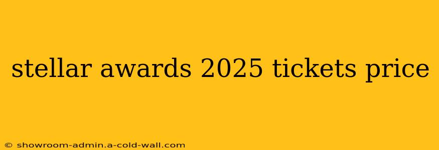 stellar awards 2025 tickets price