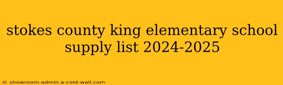 stokes county king elementary school supply list 2024-2025