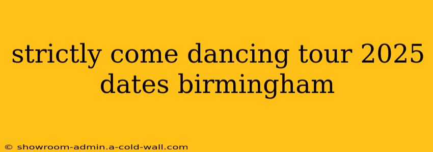 strictly come dancing tour 2025 dates birmingham