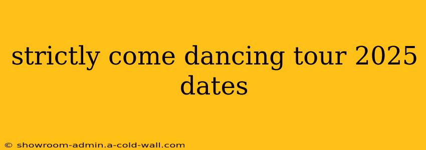 strictly come dancing tour 2025 dates