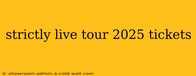 strictly live tour 2025 tickets