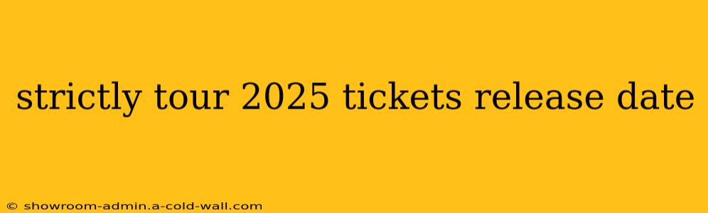 strictly tour 2025 tickets release date