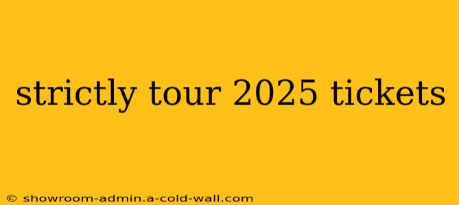 strictly tour 2025 tickets