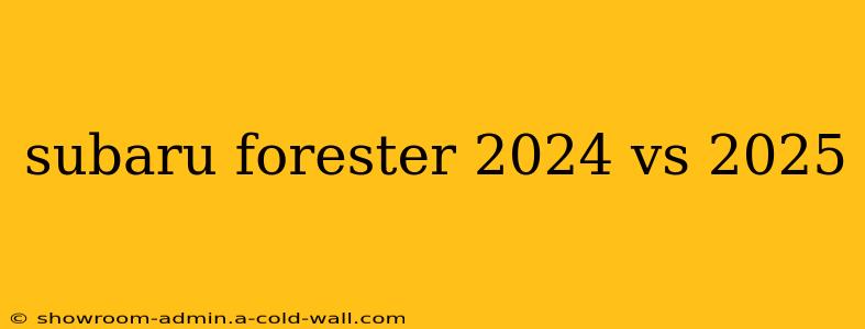 subaru forester 2024 vs 2025