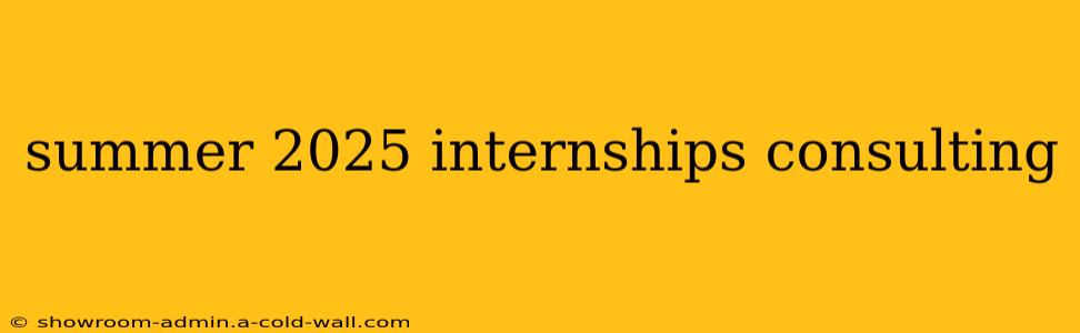 summer 2025 internships consulting