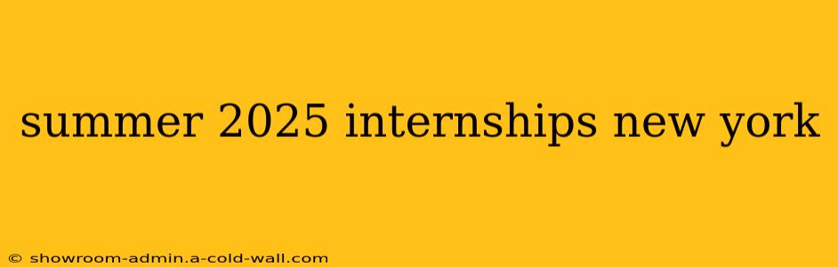 summer 2025 internships new york