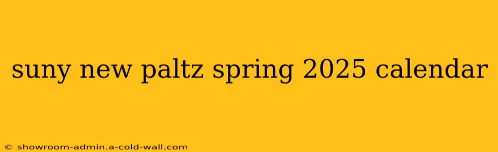 suny new paltz spring 2025 calendar