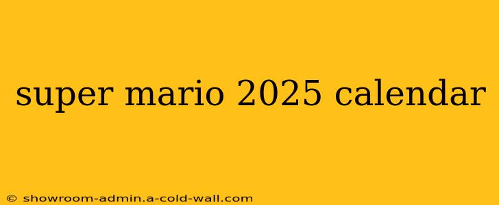 super mario 2025 calendar