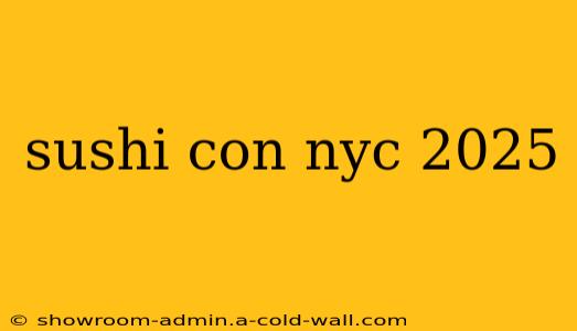 sushi con nyc 2025