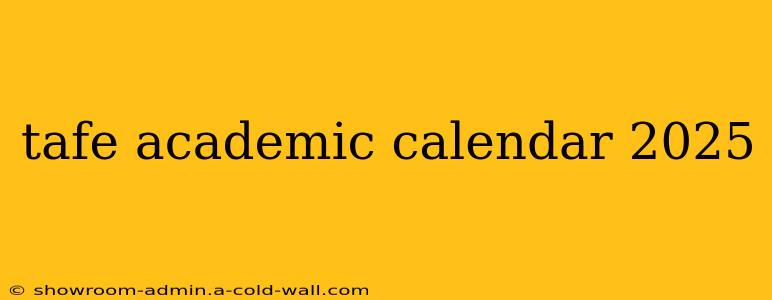 tafe academic calendar 2025