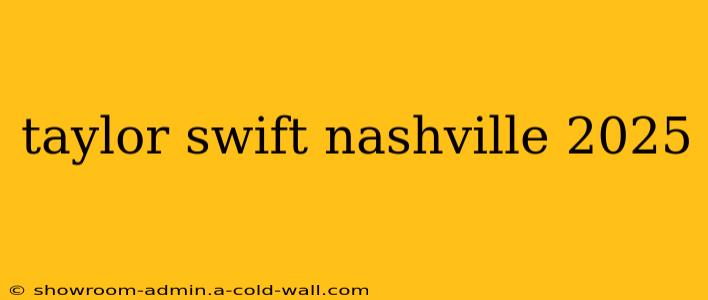 taylor swift nashville 2025