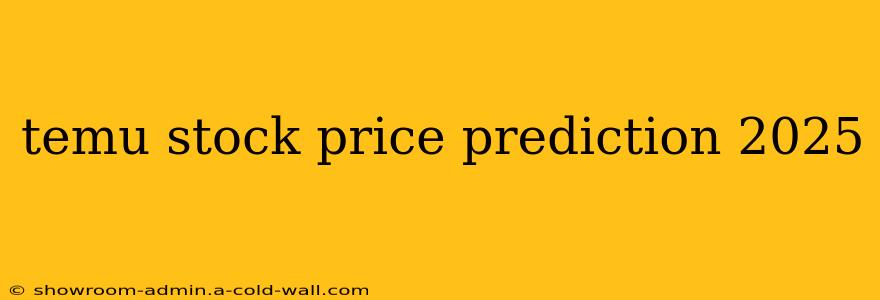 temu stock price prediction 2025