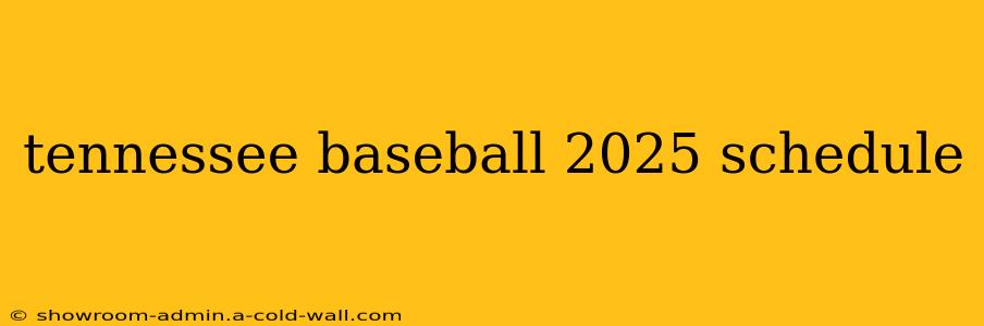 tennessee baseball 2025 schedule