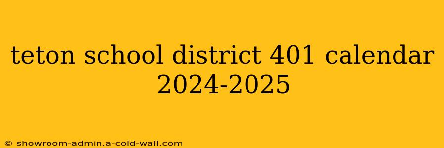 teton school district 401 calendar 2024-2025