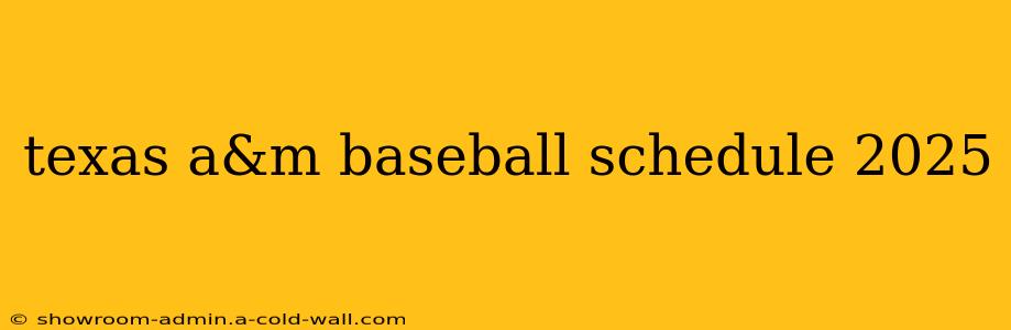 texas a&m baseball schedule 2025