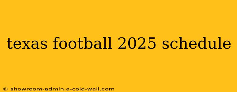 texas football 2025 schedule