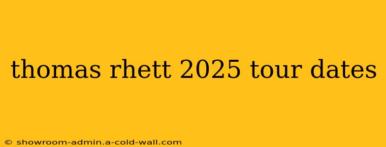 thomas rhett 2025 tour dates