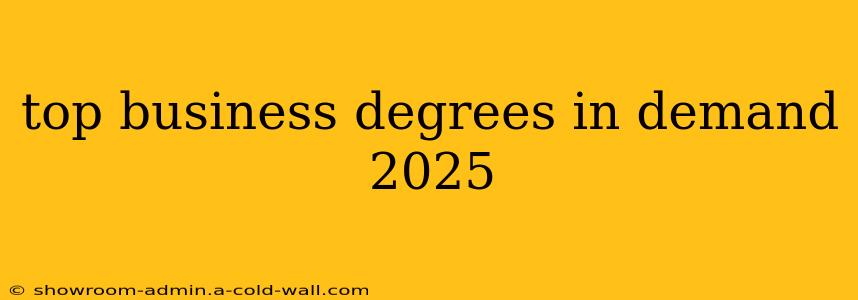 top business degrees in demand 2025