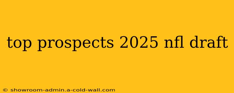 top prospects 2025 nfl draft