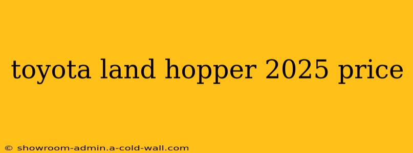 toyota land hopper 2025 price