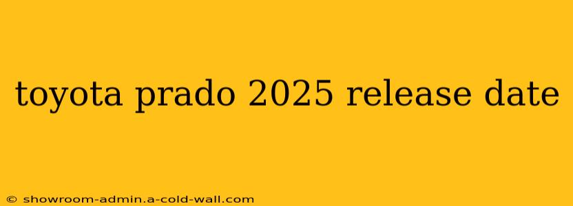 toyota prado 2025 release date